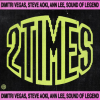 Dimitri Vegas & Steve Aoki ... - 2 Times