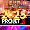 PROJET X NEW YEAR 2025 THE BIG PARTY